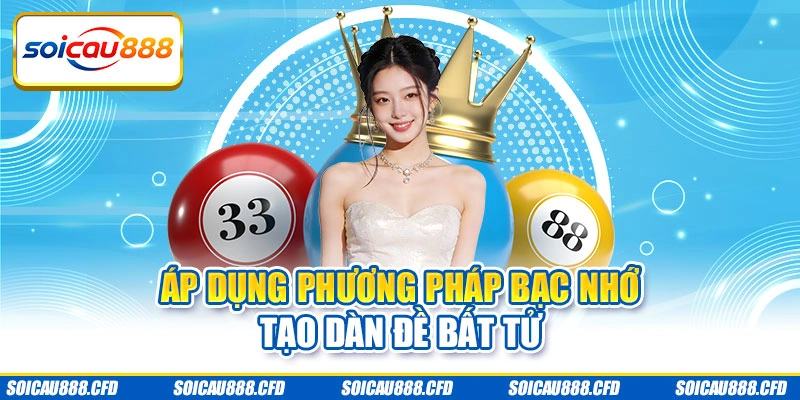 Áp dụng phương pháp bạc nhớ tạo dàn đề bất tử