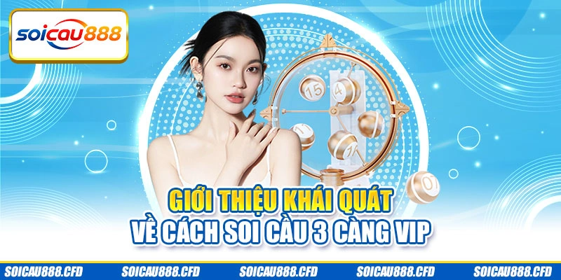 Giới thiệu khái quát về cách soi cầu 3 càng VIP