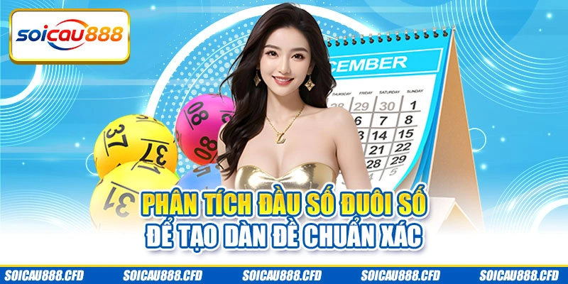 Phân tích đầu số đuôi số để tạo dàn đề chuẩn xác