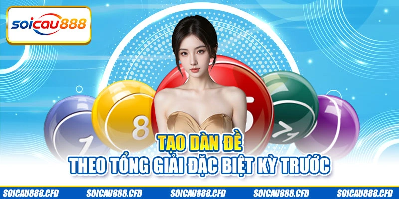 Tạo dàn đề theo tổng giải đặc biệt kỳ trước