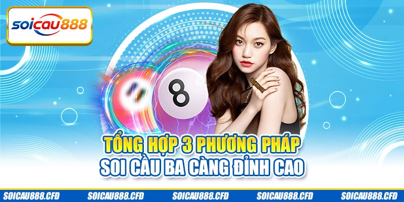 Tổng hợp 3 phương pháp soi cầu ba càng đỉnh cao