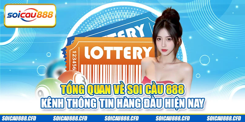 Tổng quan về Soi cầu 888 - Kênh thông tin hàng đầu hiện nay